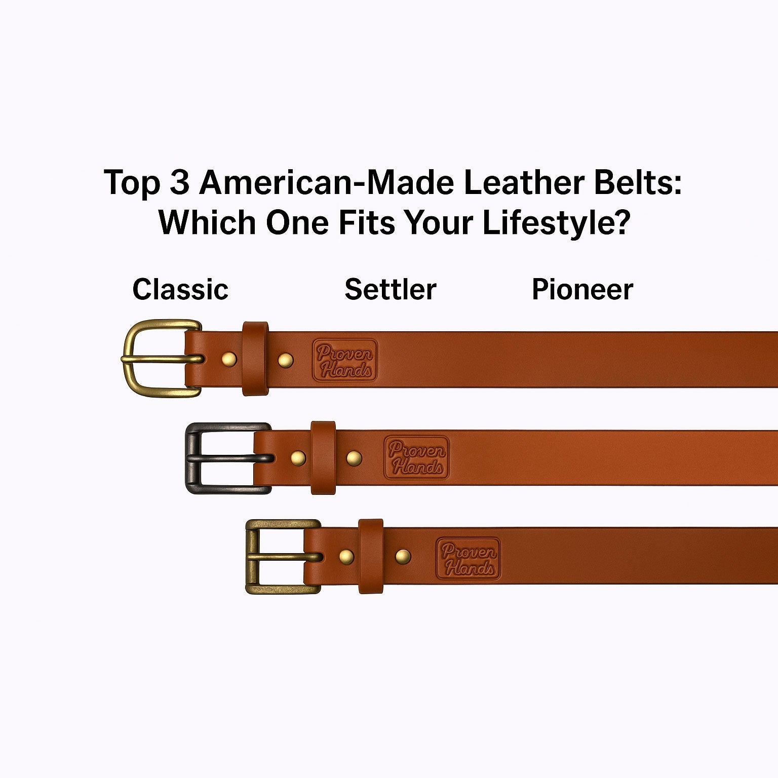 Top 3 American-Made Leather Belts: Which One Fits Your Lifestyle?  Proven  Hands